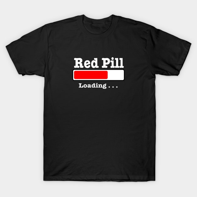 Red pill loading T-Shirt by pickledpossums